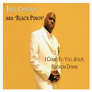 I Come to You Jesus Broken Down gospel song by Black Pinoy and Joel Crafton
